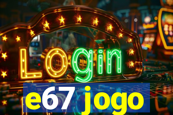 e67 jogo